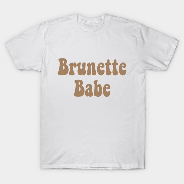Brunette Babe T-Shirt by LittleMissy